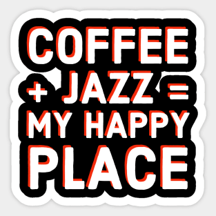 Coffee Lover and Jazz Fan Funny T-Shirt Gift, Musician and Caffeine Equals Happiness Tee for Sax, Guitar, Piano, Drums, Trumpet Vinyl Fans Sticker